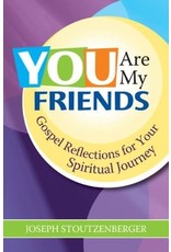 Twenty Third Publications You Are My Friends: Gospel Reflections for Your Spiritual Journey