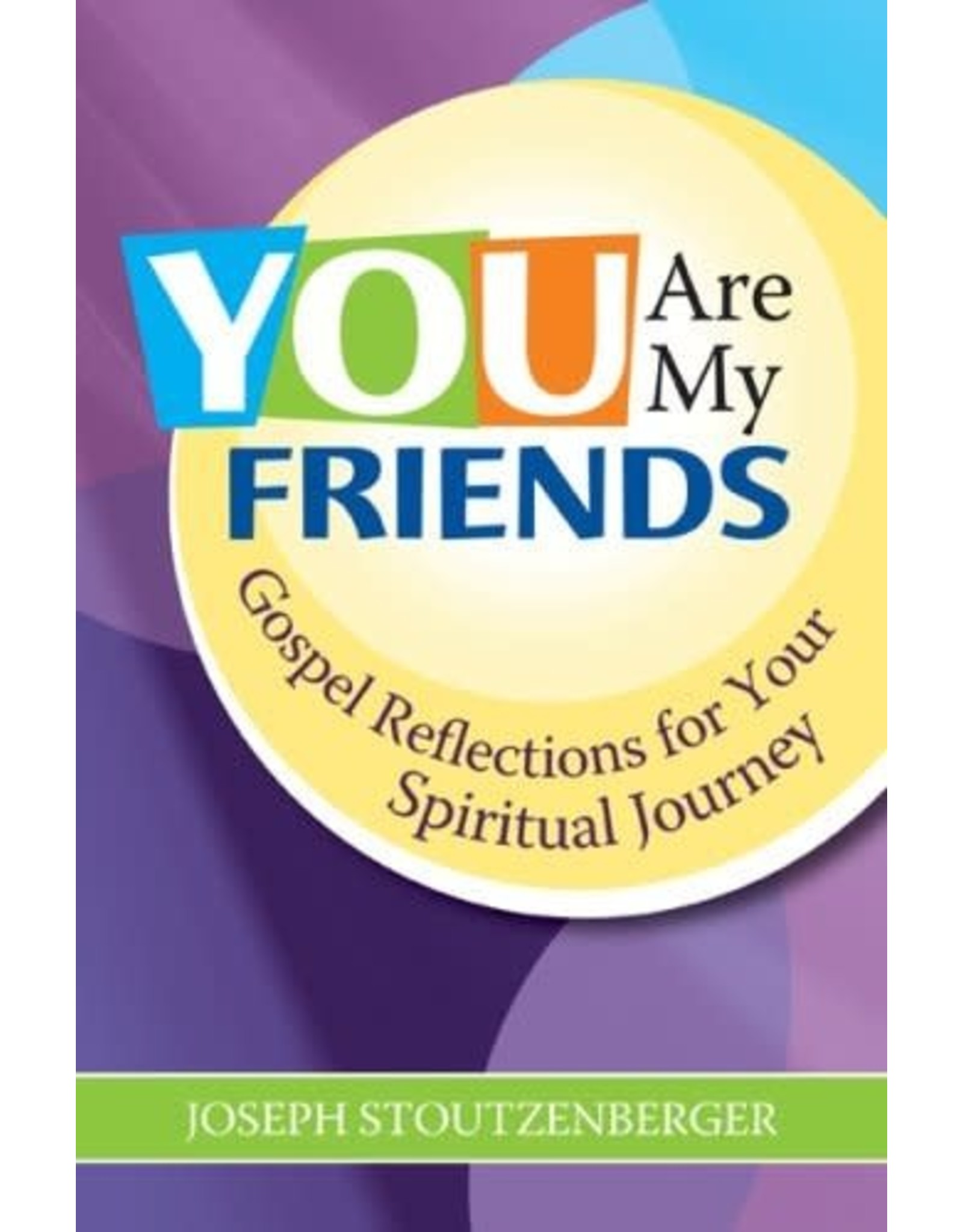 Twenty Third Publications You Are My Friends: Gospel Reflections for Your Spiritual Journey
