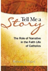 Twenty Third Publications Tell Me a Story: The Role of Narrative in the Faith Life of Catholics
