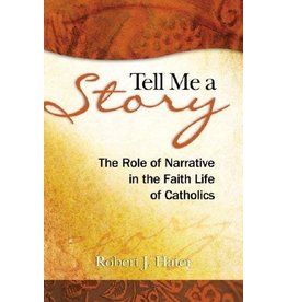 Twenty Third Publications Tell Me a Story: The Role of Narrative in the Faith Life of Catholics