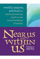 Twenty Third Publications Near Us and Within Us: Weekly Prayer Services for Parish Gatherings