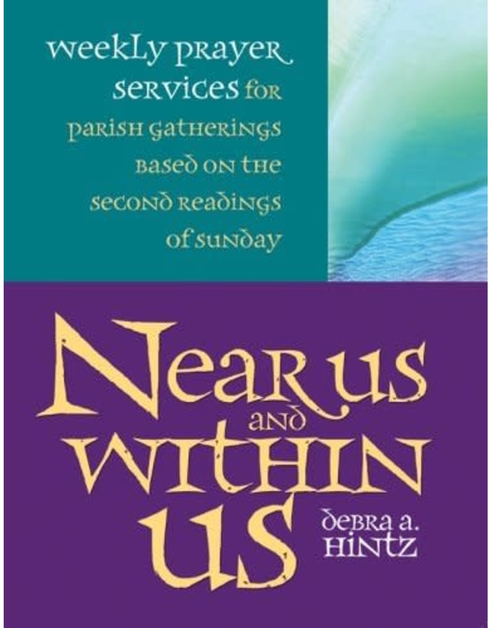 Near Us and Within Us: Weekly Prayer Services for Parish Gatherings