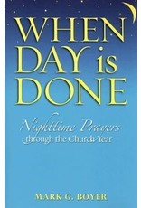 When Day Is Done: Nighttime Prayers Through the Church Year