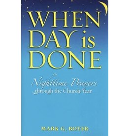 Twenty Third Publications When Day Is Done: Nighttime Prayers Through the Church Year