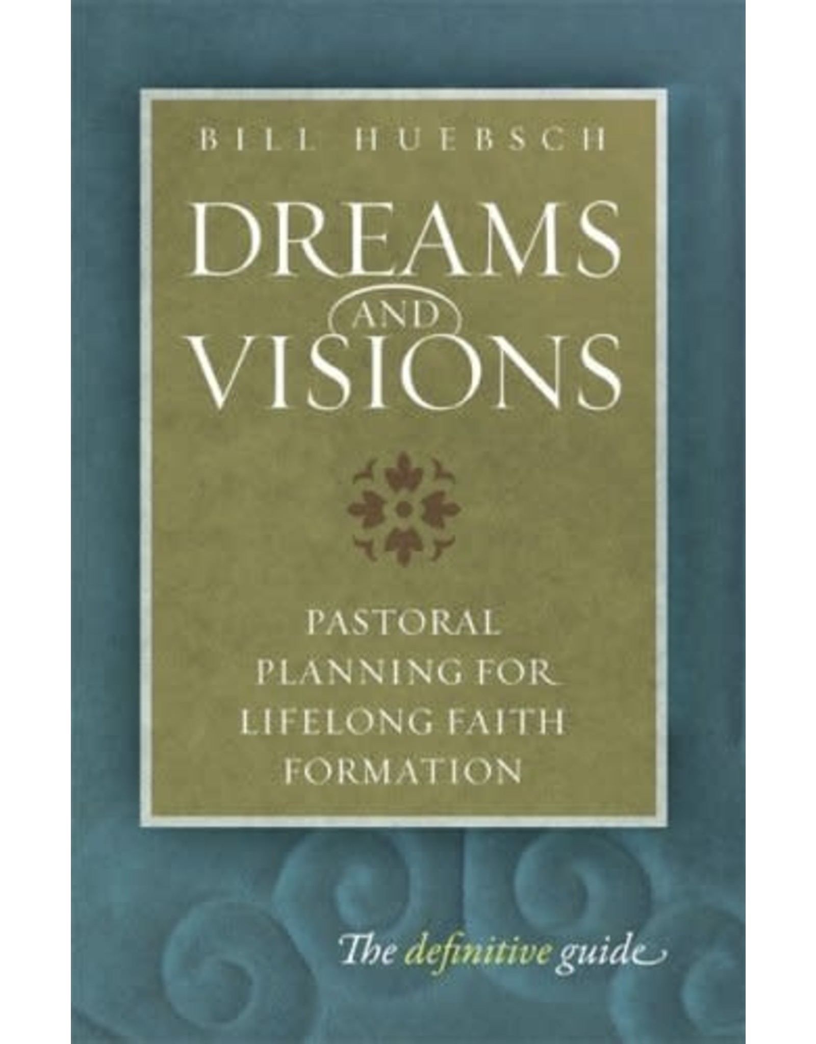 Twenty Third Publications Dreams & Visions: Pastoral Planning for Lifelong Faith Formation