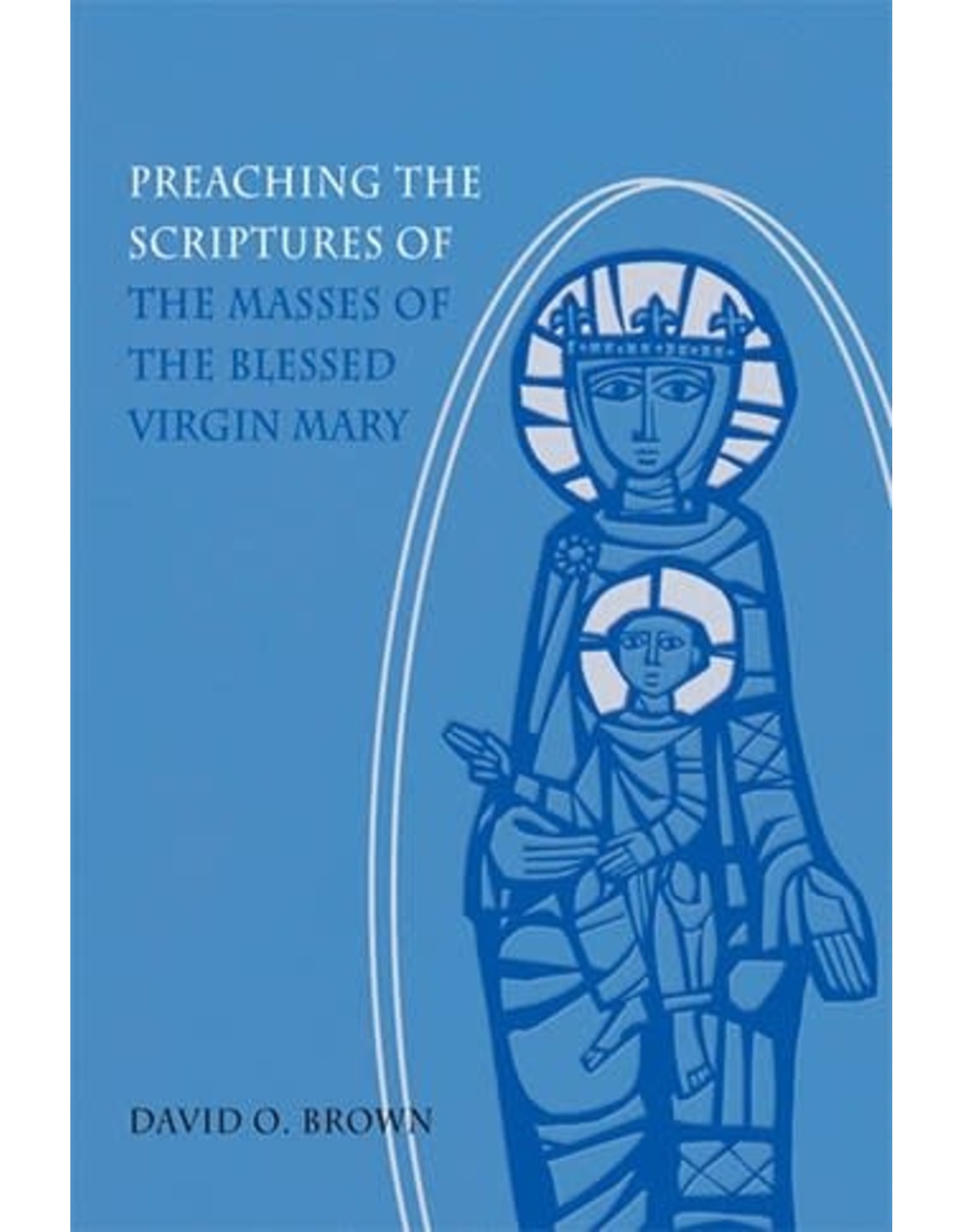 Liturgical Press Preaching the Scriptures of the Masses of the Blessed Virgin Mary