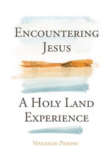 Franciscan Media Encountering Jesus: A Holy Land Experience