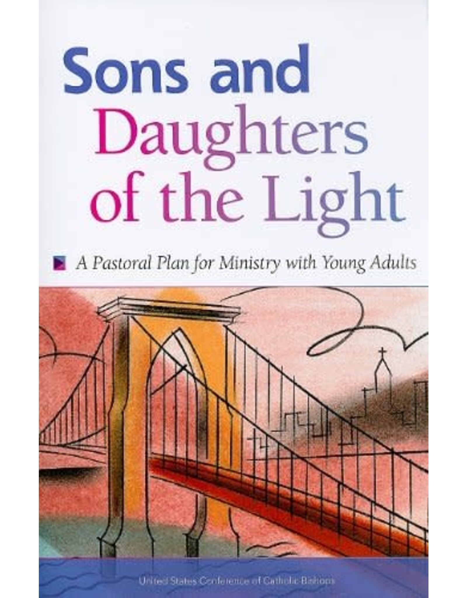 USCCB Sons and Daughters of the Light: A Pastoral Plan for Ministry with Young Adults