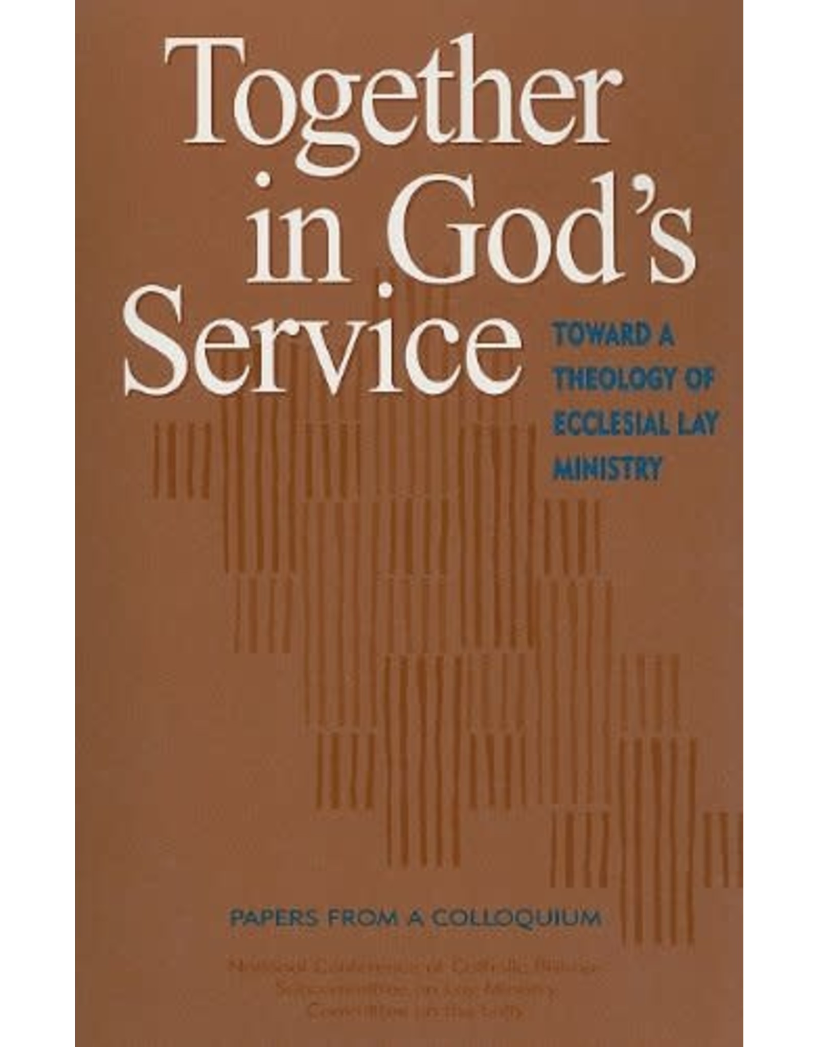 USCCB Together in God's Service: Toward a Theology of Ecclesial Lay Ministry