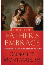 Word Among Us Living in the Father's Embrace: Experiencing the Love at the Heart of the Trinity