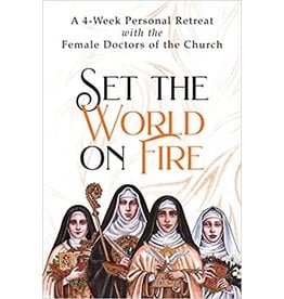 Ave Maria Set the World on Fire: 4-Week Personal Retreat with the Female Doctors of the Church
