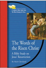 Word Among Us The Words of the Risen Christ: A Bible Study on Jesus' Resurrection