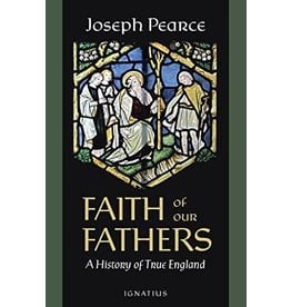 Ignatius Press Faith of Our Fathers: A History of 'True' England