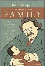 Ignatius Press The Story of the Family G.K. Chesterton on the Only State that Creates and Loves Its Own Citizens