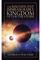 Authorhouse The Magnificent Immeasurable Kingdom of God the Father