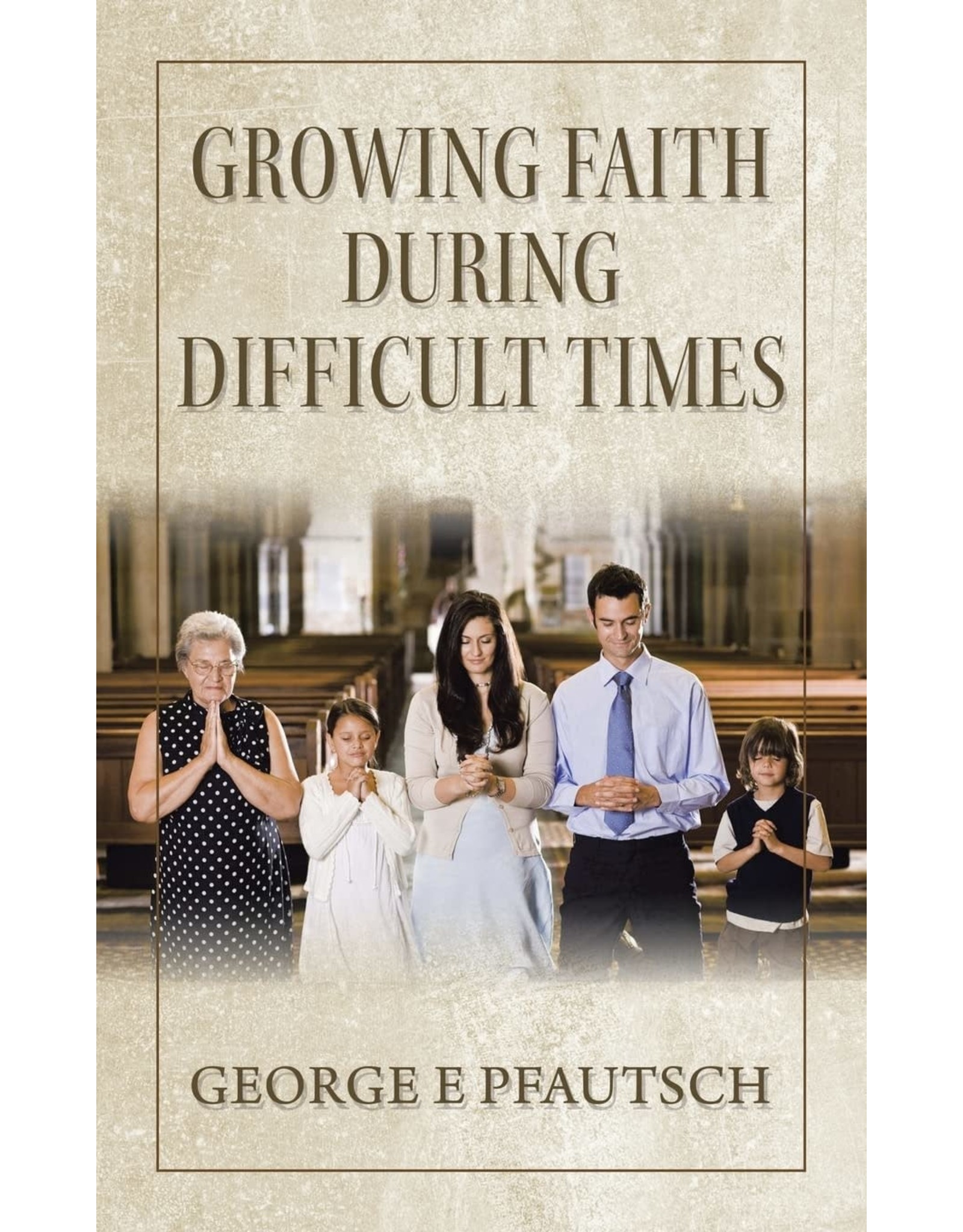 Authorhouse Growing Faith During Difficult Times