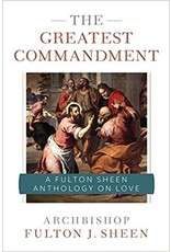 Sophia Institue Press Greatest Commandment: Fulton Sheen Anthology on Love