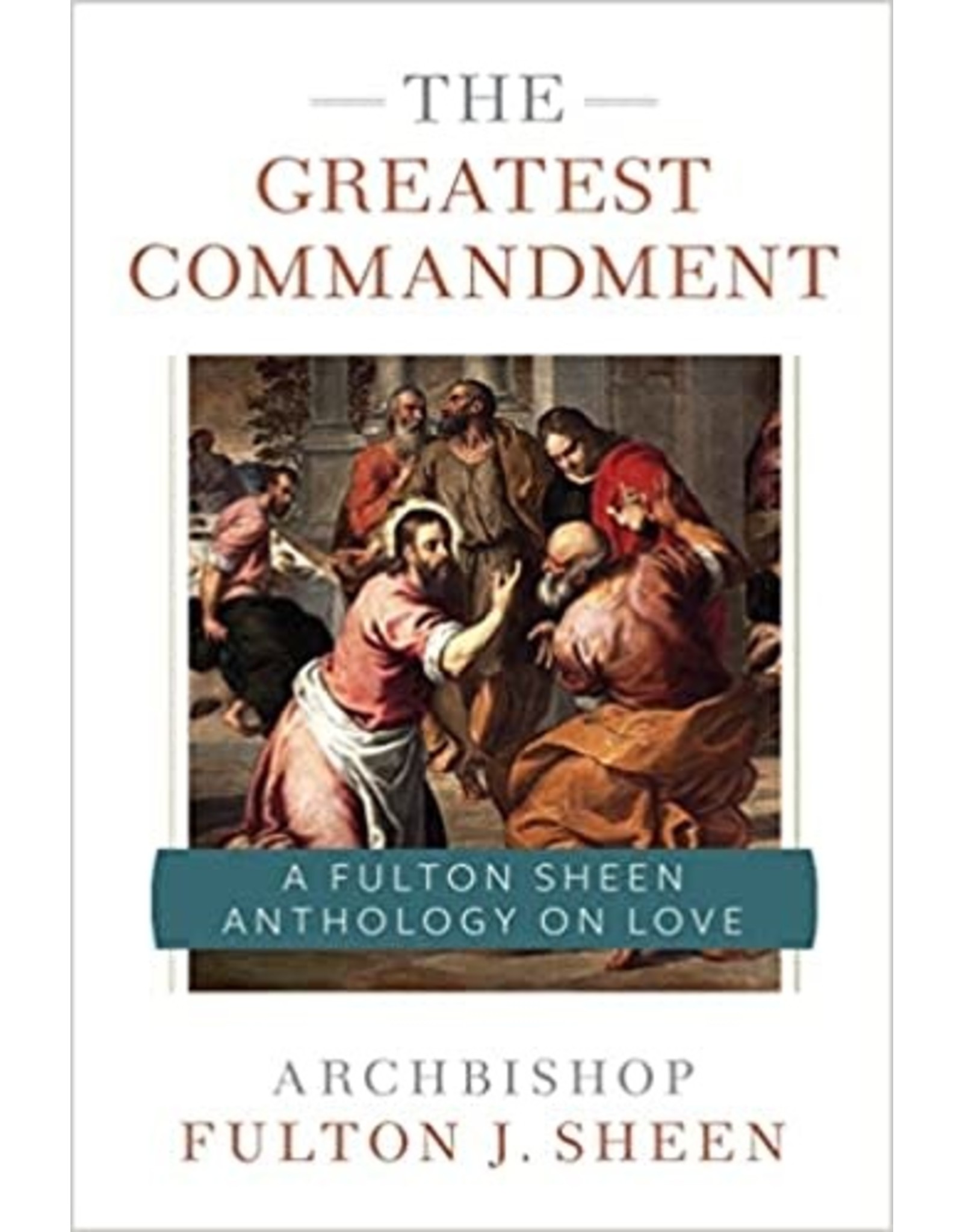 Sophia Institue Press Greatest Commandment: Fulton Sheen Anthology on Love