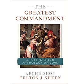 Sophia Institue Press Greatest Commandment: Fulton Sheen Anthology on Love