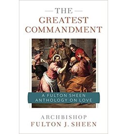 Sophia Institue Press The Greatest Commandment: A Fulton Sheen Anthology on Love