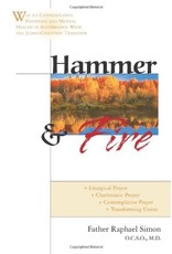 Zaccheus Press Hammer & Fire: Way to Contemplative Happiness and Mental Health in Accordance with the Judeo-Christian Tradition