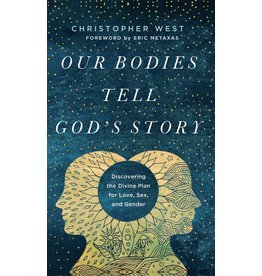 Our Bodies Tell God's Story: Discovering the Divine Plan for Love, Sex, and Gender