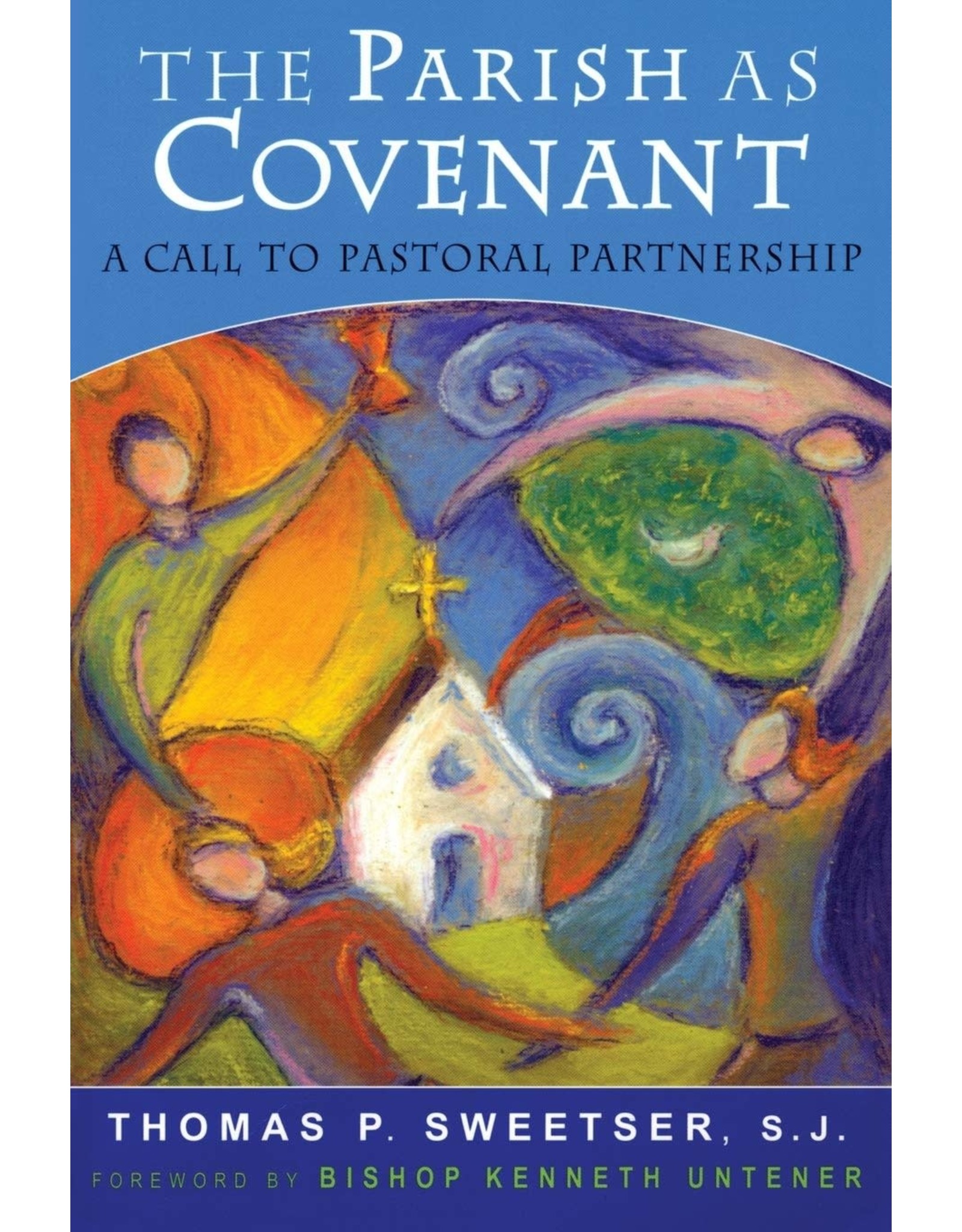 Sheed & Ward The Parish as Covenant: A Call to Pastoral Partnership