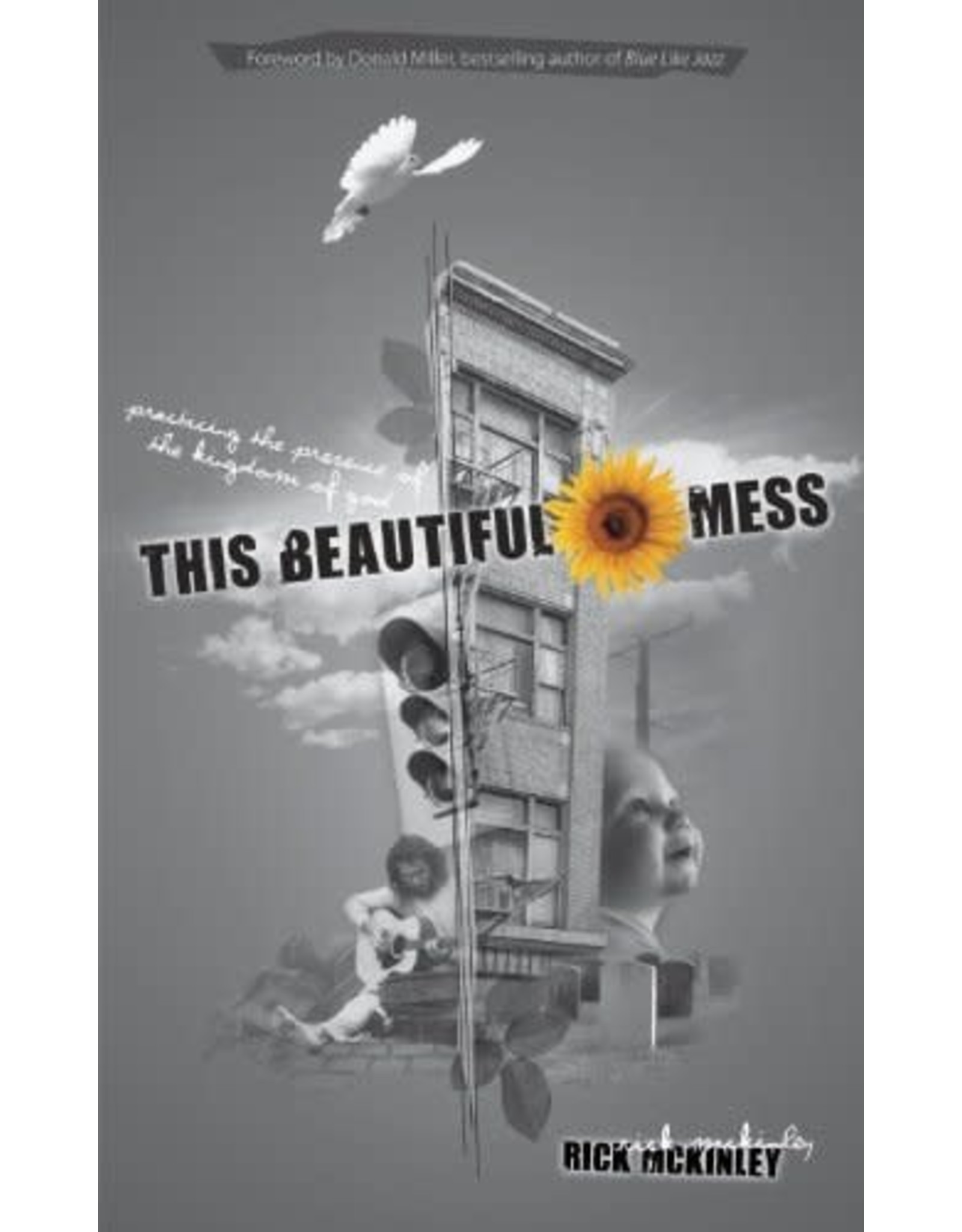 Multnomah Books This Beautiful Mess: Practicing the Presence of the Kingdom of God