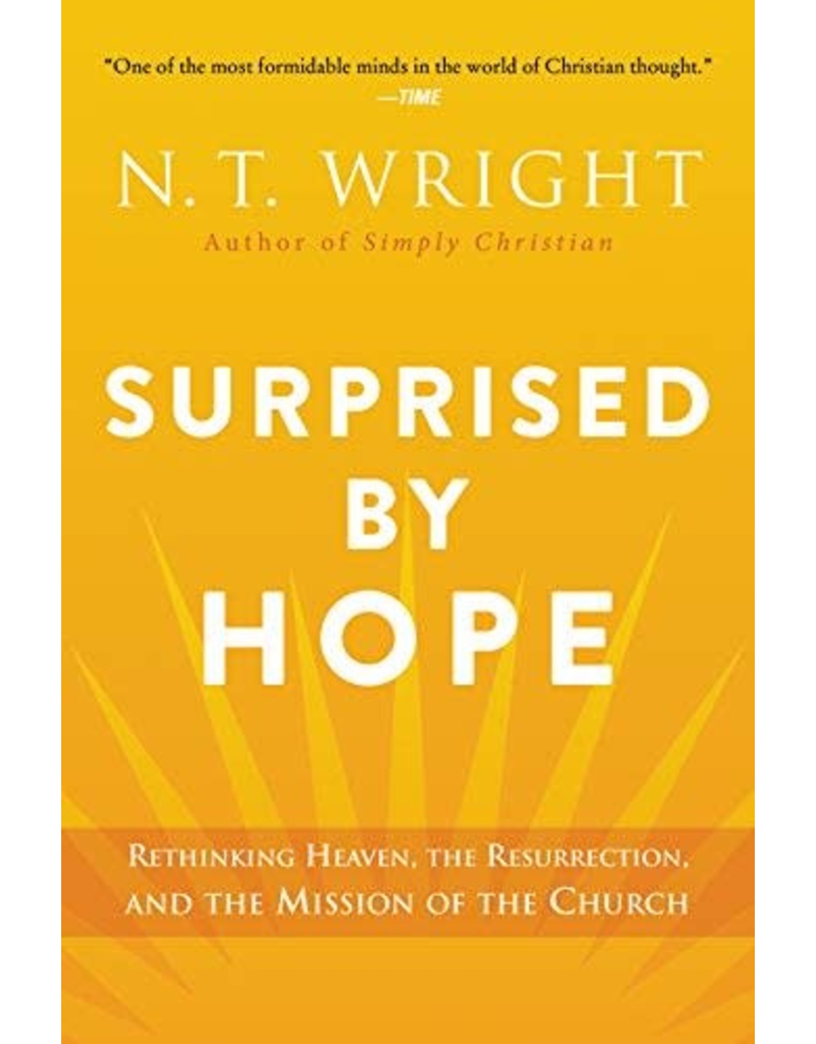 HarperOne Surprised by Hope: Rethinking Heaven, the Resurrection, and the Mission of the Church