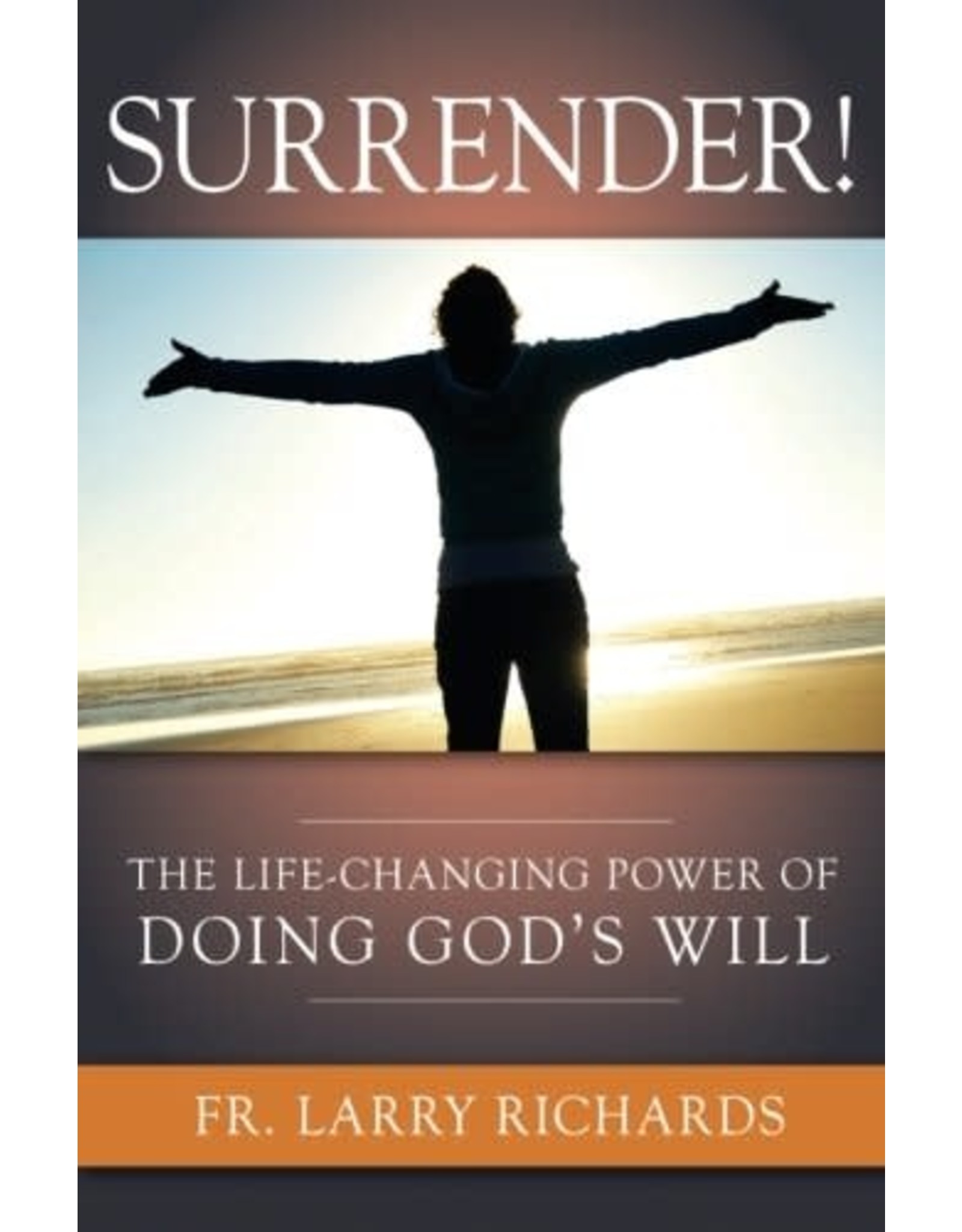 Surrender! The Life-Changing Power of Doing God's Will