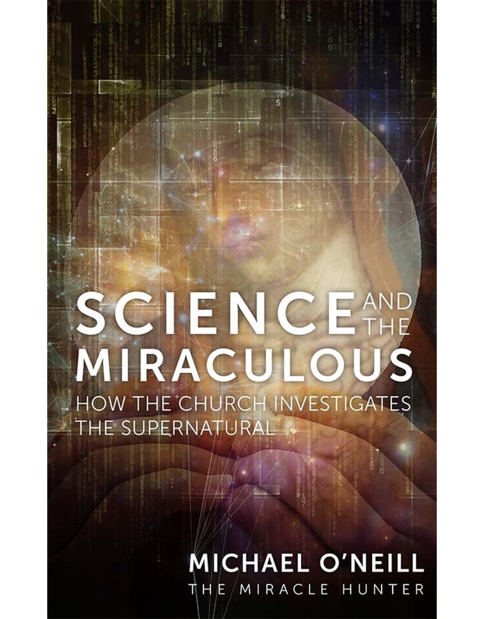 Tan Science & the Miraculous: How the Church Investigates the Supernatural