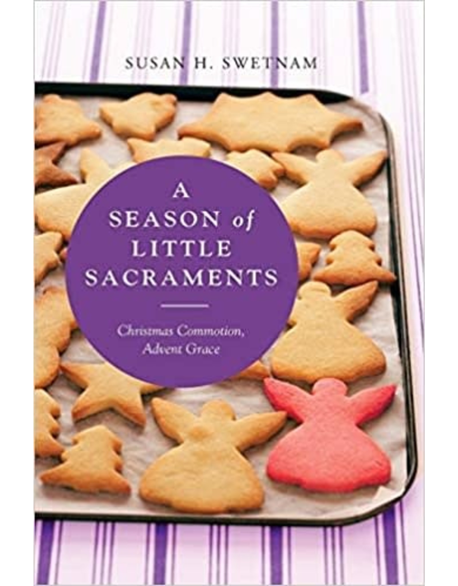 Liturgical Press A Season of Little Sacraments: Christmas Commotion, Advent Grace