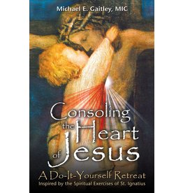 Marian Press Consoling the Heart of Jesus: A Do-It-Yourself Retreat