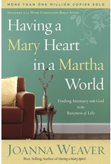 Having a Mary Heart in a Martha World: Finding Intimacy With God in the Busyness of Life