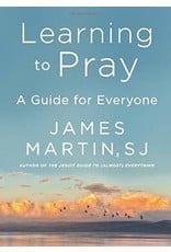 Learning to Pray: A Guide for Everyone