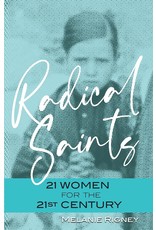 Radical Saints: 21 Women for the 21st Century