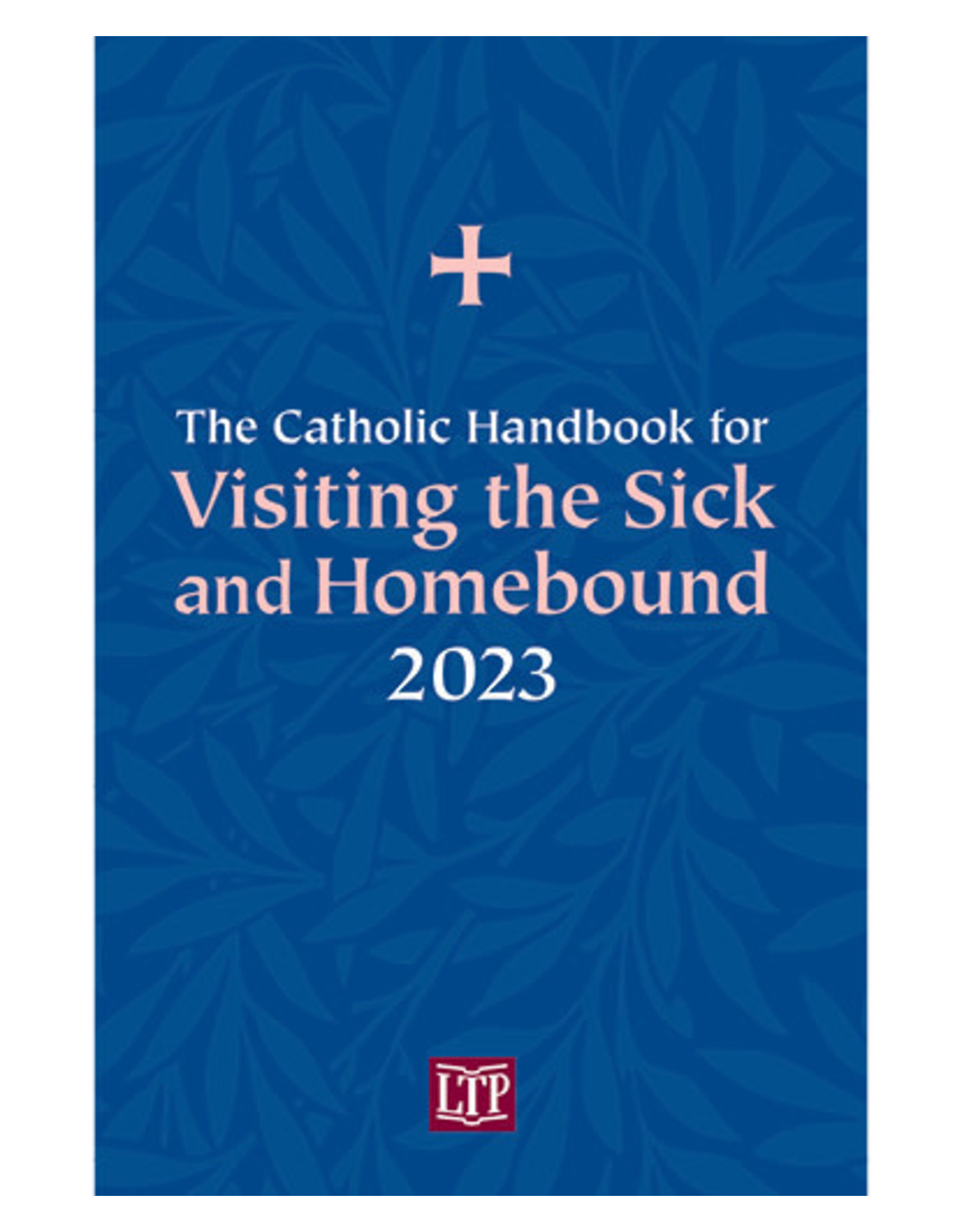 2023 Catholic Handbook for Visiting the Sick & Homebound