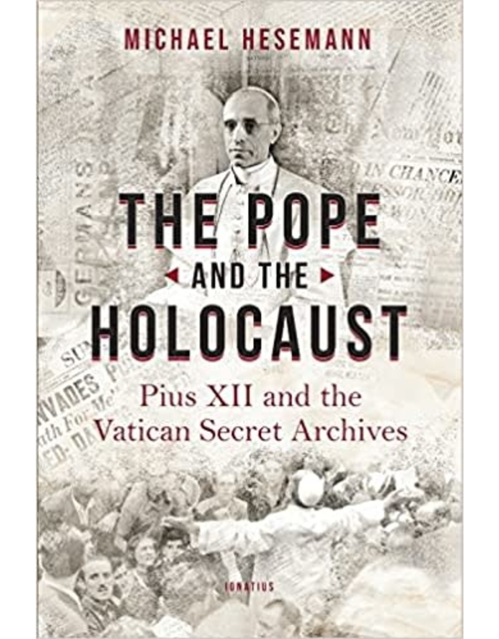 The Pope and the Holocaust: Pius XII and the Secret Vatican Archives