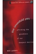 Ave Maria The Sevenfold Yes: Affirming the Goodness of Our Deepest Desires