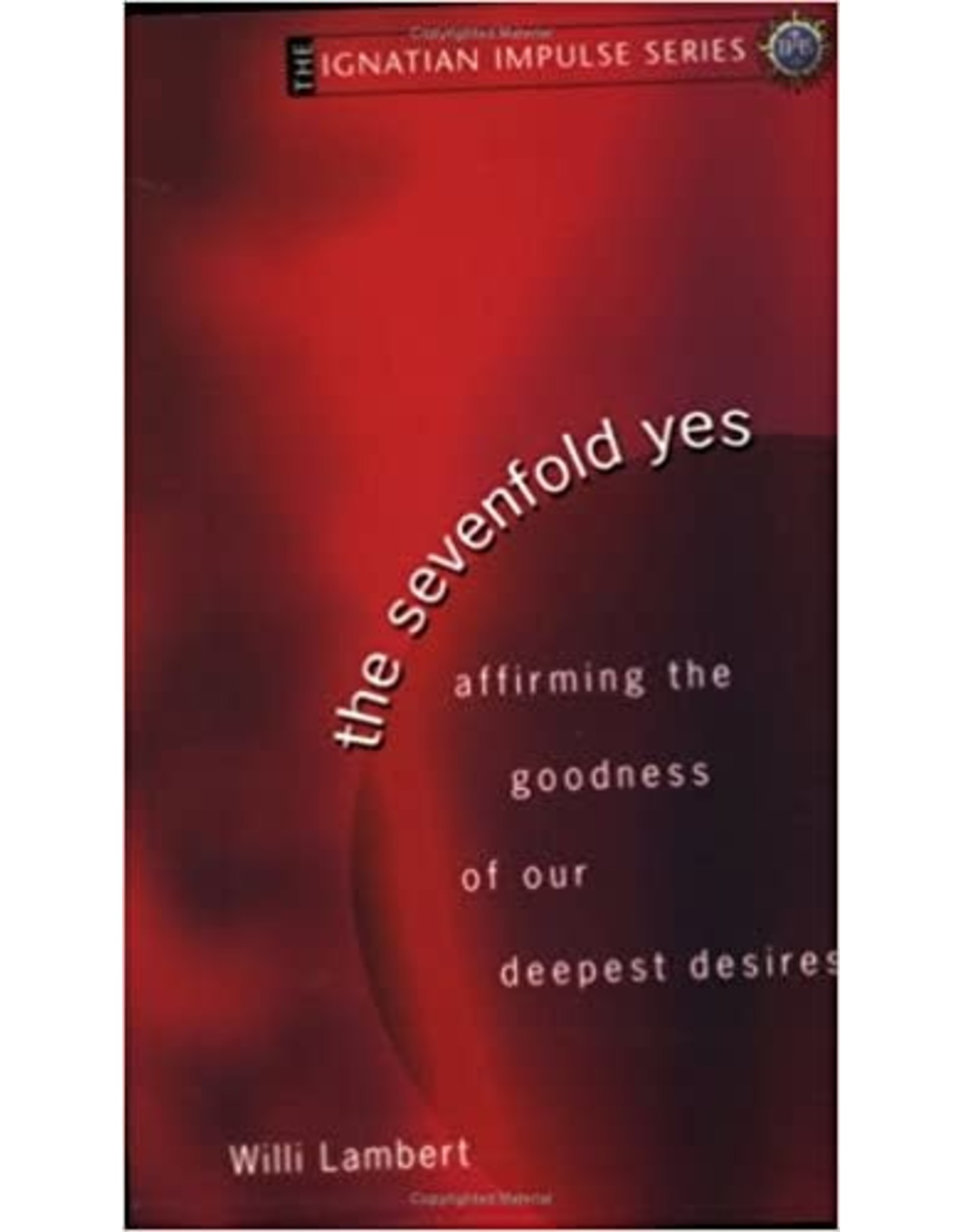 Ave Maria The Sevenfold Yes: Affirming the Goodness of Our Deepest Desires