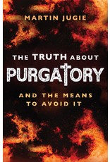 Sophia Institue Press The Truth about Purgatory: And the Means to Avoid It