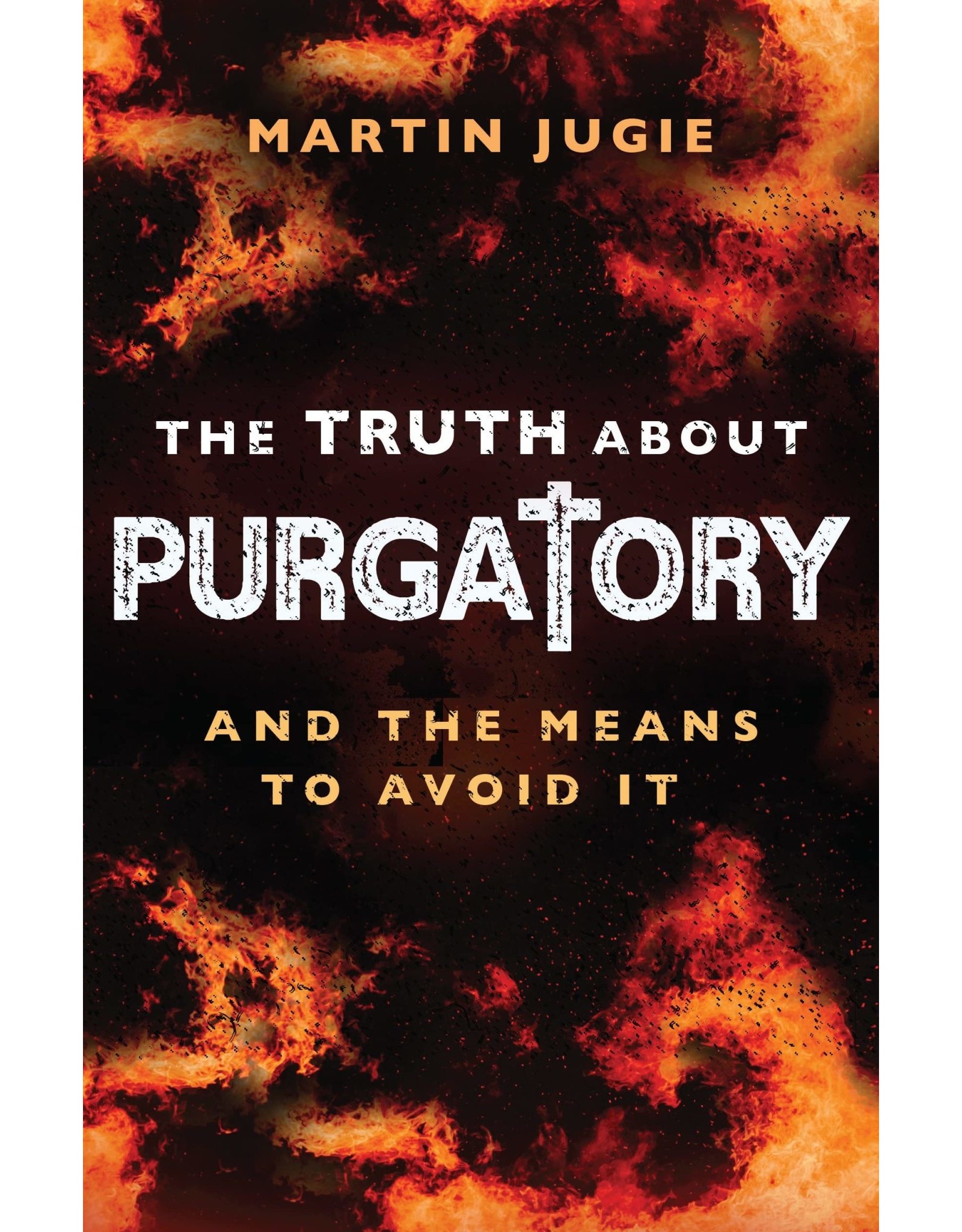 Sophia Institue Press Truth about Purgatory: And the Means to Avoid It