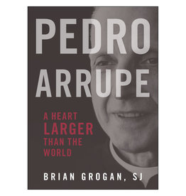 Loyola Press Pedro Arrupe:  A Heart Larger Than the World