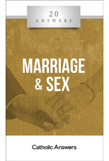 Catholic Answers 20 Answers: Marriage & Sex