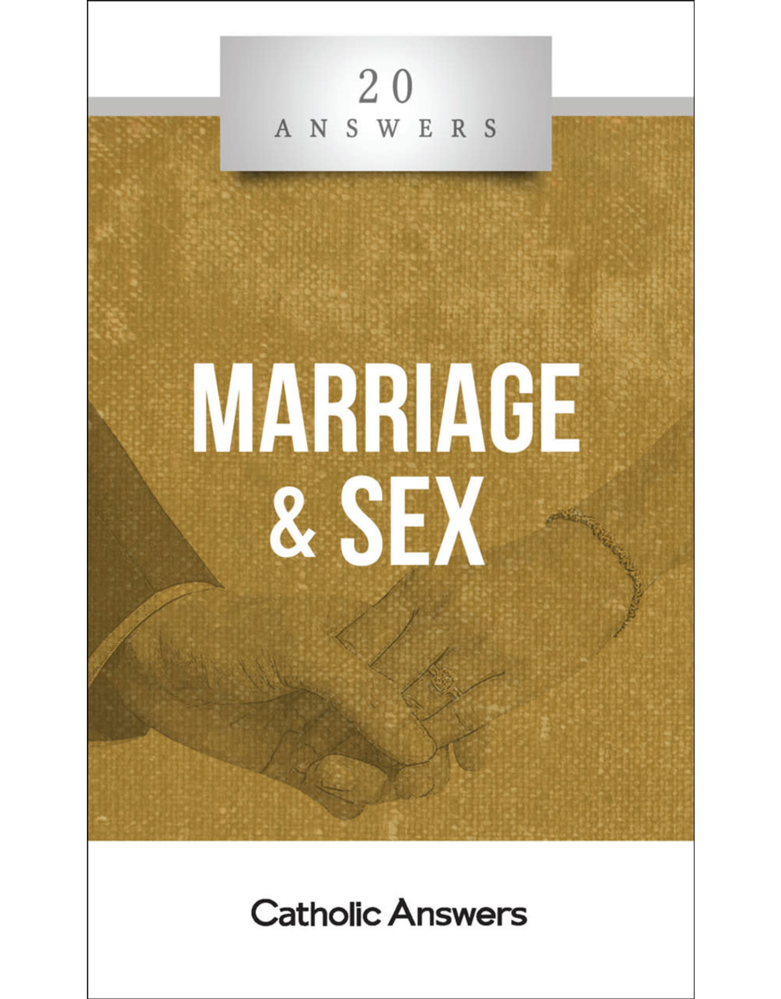 Catholic Answers 20 Answers: Marriage & Sex