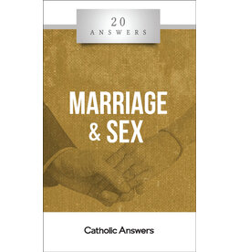 Catholic Answers 20 Answers: Marriage & Sex
