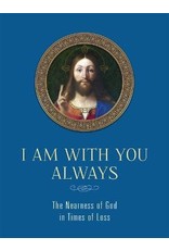 Tan Books (St. Benedict Press) I Am With You Always: The Nearness of God in Times of Loss