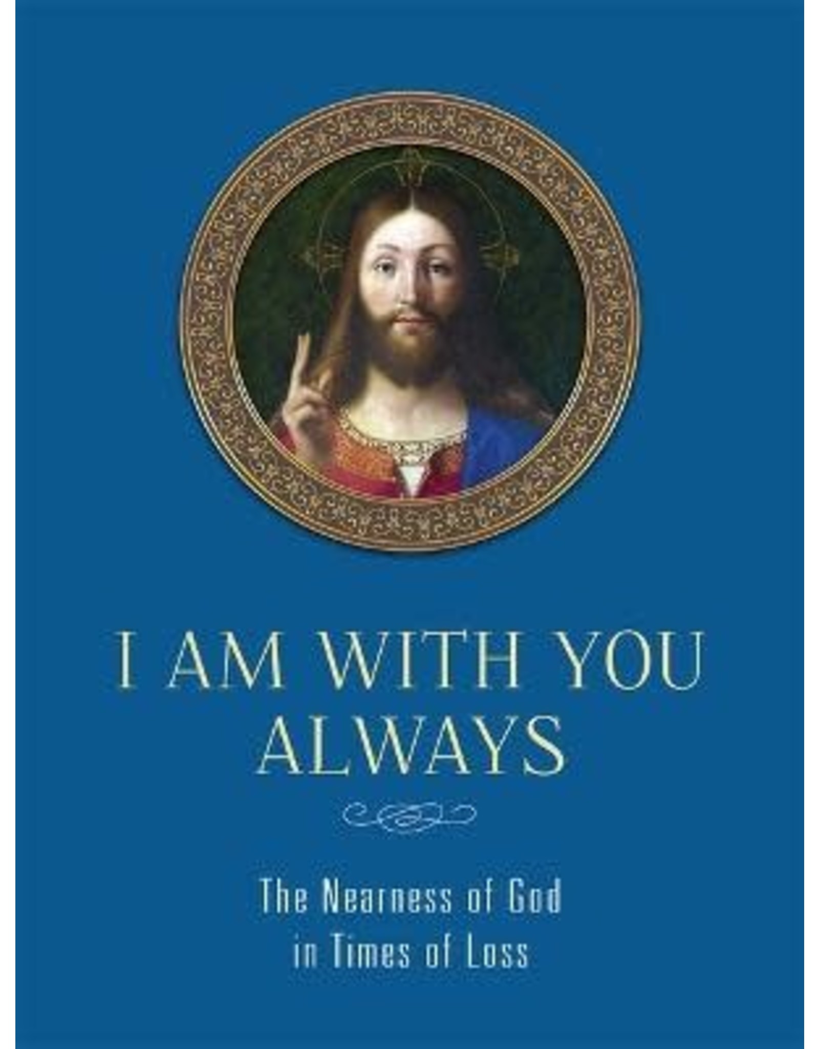 Tan Books (St. Benedict Press) I Am With You Always: The Nearness of God in Times of Loss