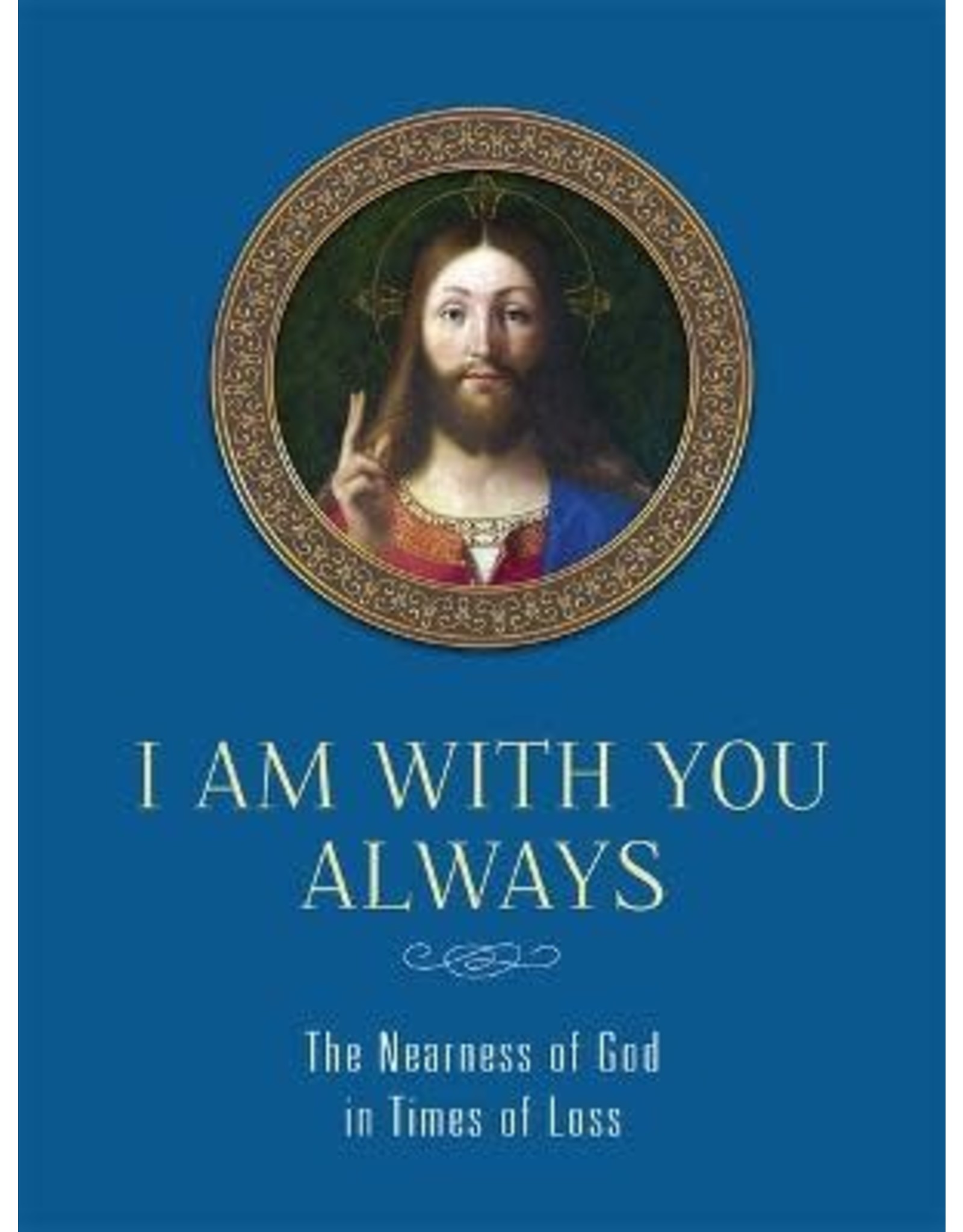 Tan I Am With You Always: The Nearness of God in Times of Loss