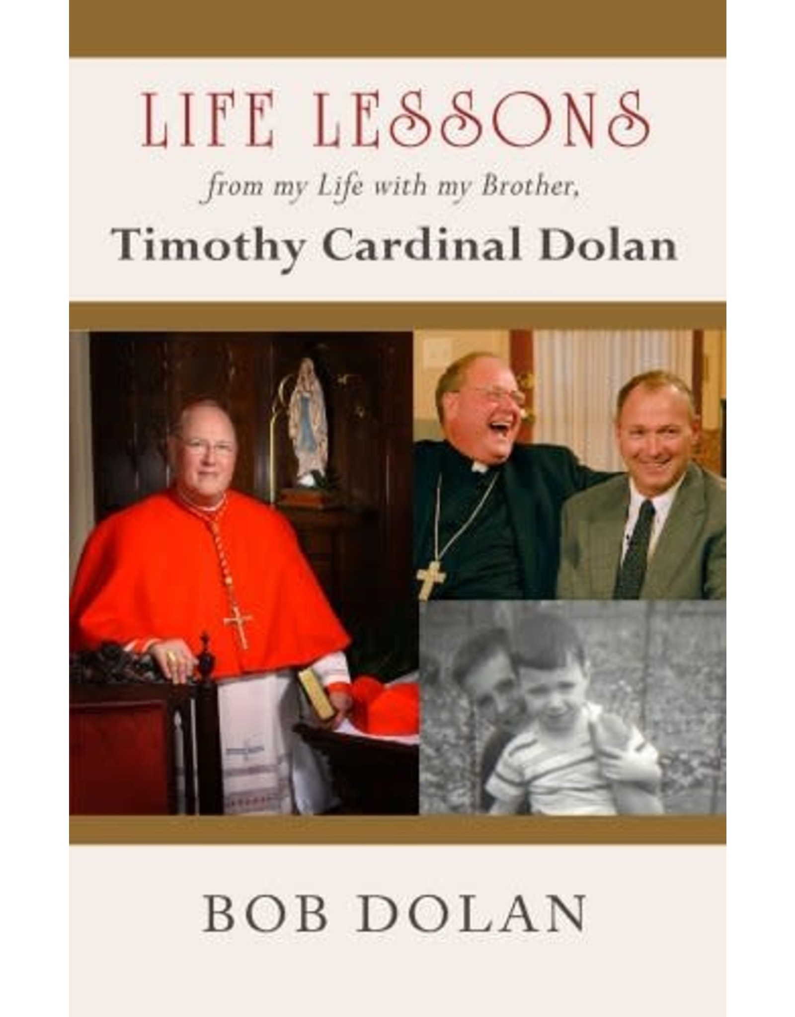 Life Lessons from My Life with My Brother Timothy Cardinal Dolan